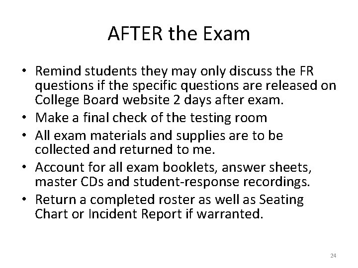 AFTER the Exam • Remind students they may only discuss the FR questions if