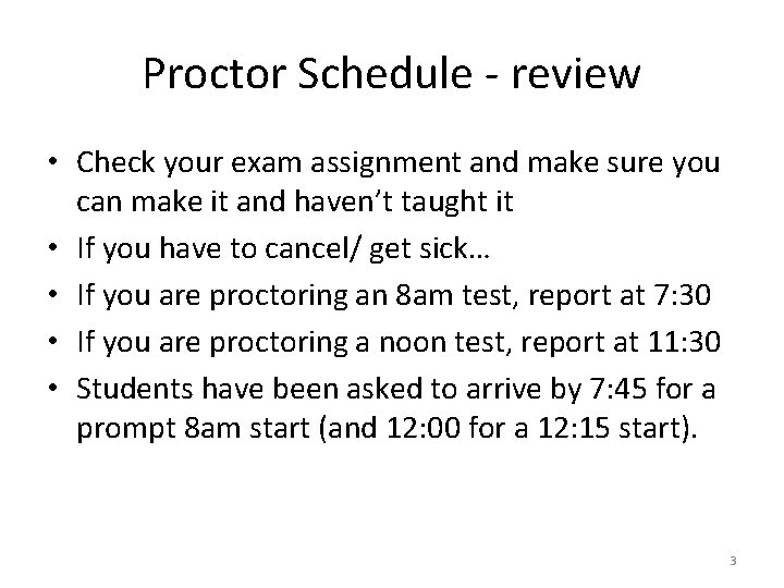 Proctor Schedule - review • Check your exam assignment and make sure you can