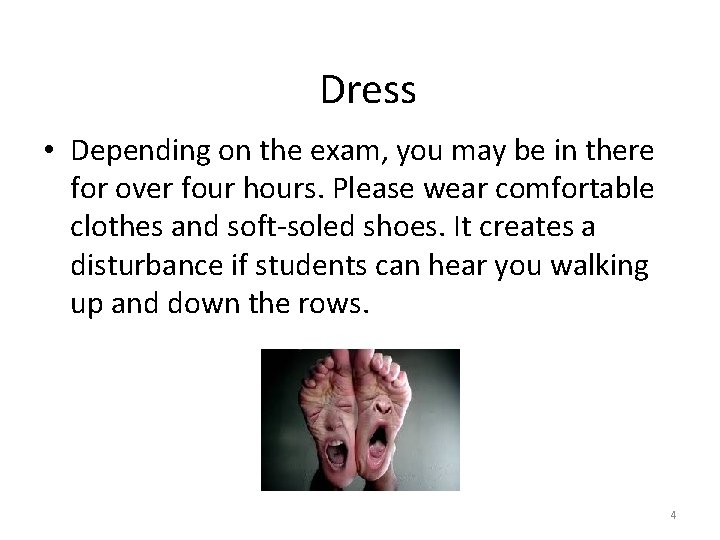 Dress • Depending on the exam, you may be in there for over four