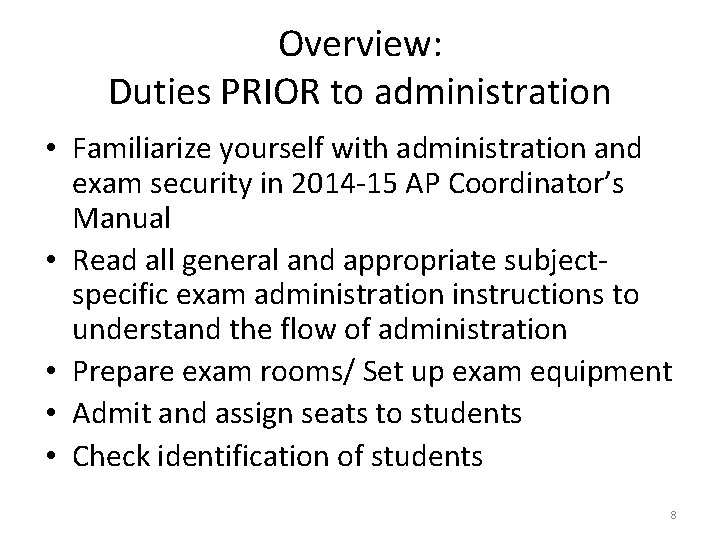 Overview: Duties PRIOR to administration • Familiarize yourself with administration and exam security in