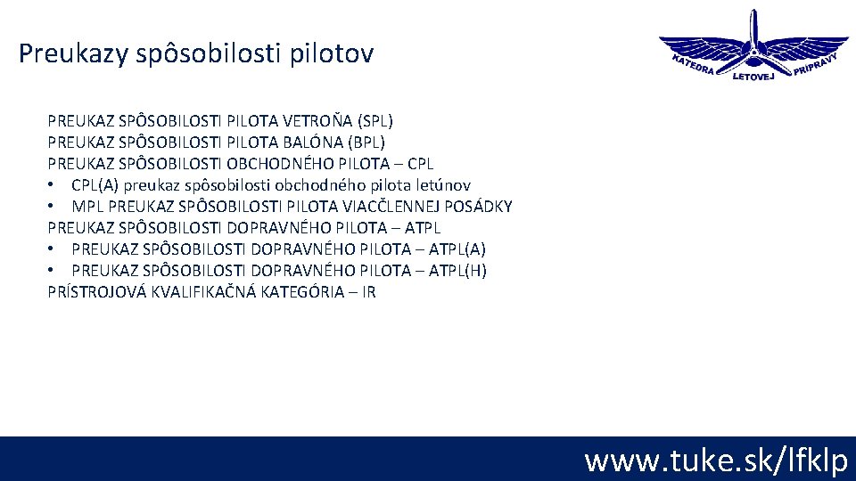 Preukazy spôsobilosti pilotov PREUKAZ SPÔSOBILOSTI PILOTA VETROŇA (SPL) PREUKAZ SPÔSOBILOSTI PILOTA BALÓNA (BPL) PREUKAZ