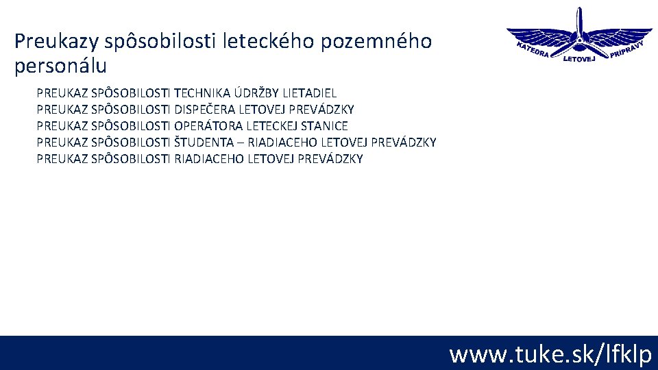 Preukazy spôsobilosti leteckého pozemného personálu PREUKAZ SPÔSOBILOSTI TECHNIKA ÚDRŽBY LIETADIEL PREUKAZ SPÔSOBILOSTI DISPEČERA LETOVEJ