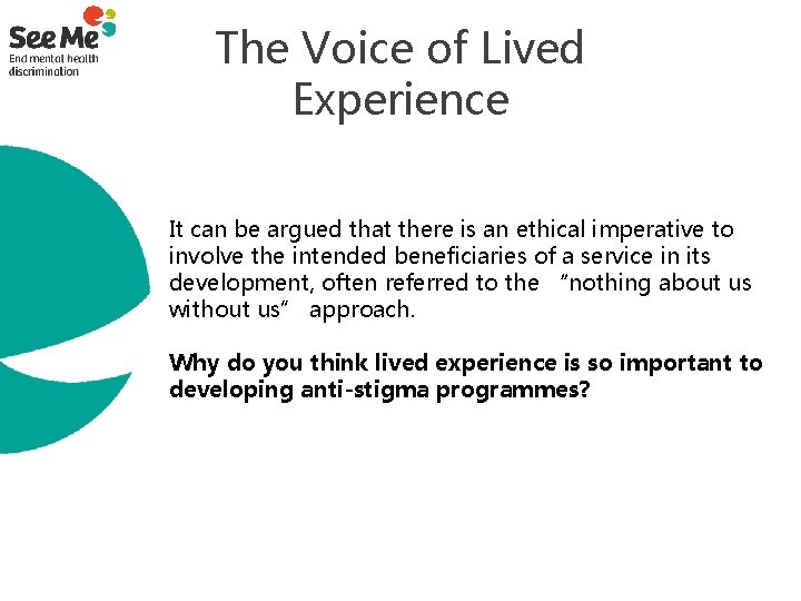 The Voice of Lived Experience It can be argued that there is an ethical