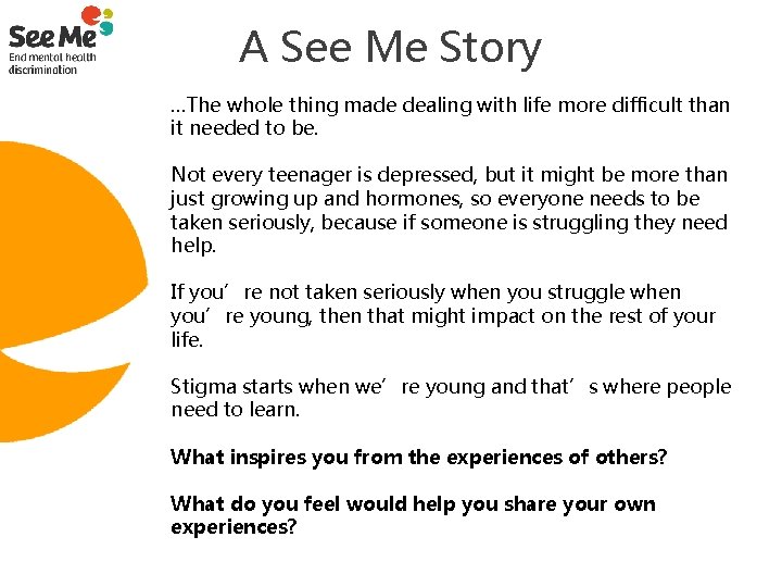 A See Me Story …The whole thing made dealing with life more difficult than