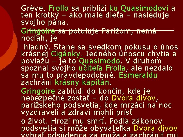 Grève. Frollo sa priblíži ku Quasimodovi a ten krotký – ako malé dieťa –