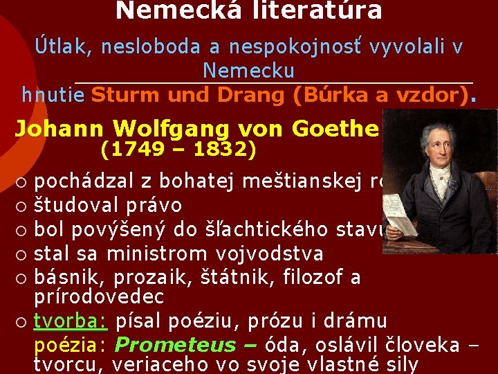 Nemecká literatúra Útlak, nesloboda a nespokojnosť vyvolali v Nemecku hnutie Sturm und Drang (Búrka