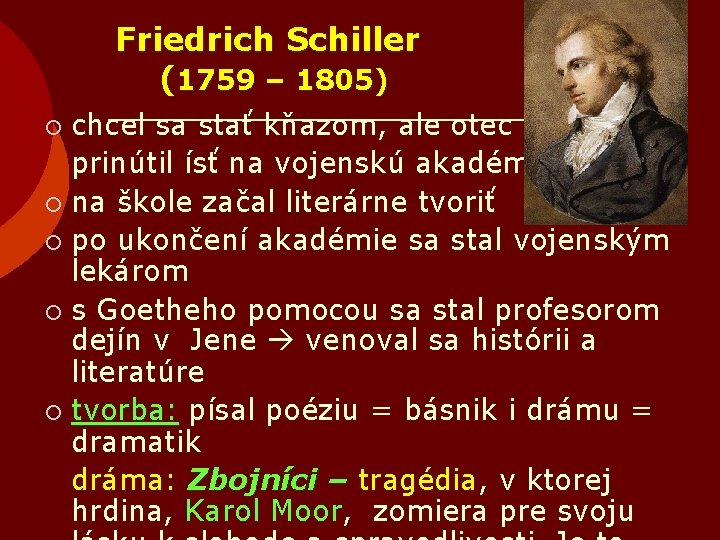 Friedrich Schiller (1759 – 1805) chcel sa stať kňazom, ale otec ho prinútil ísť