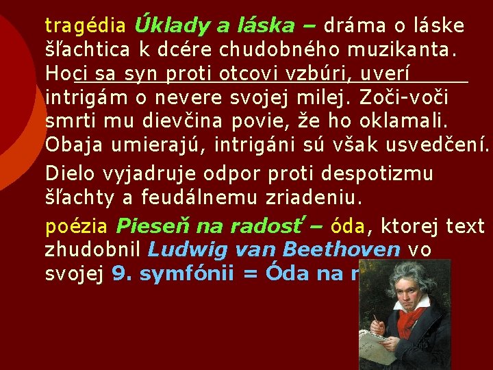 tragédia Úklady a láska – dráma o láske šľachtica k dcére chudobného muzikanta. Hoci