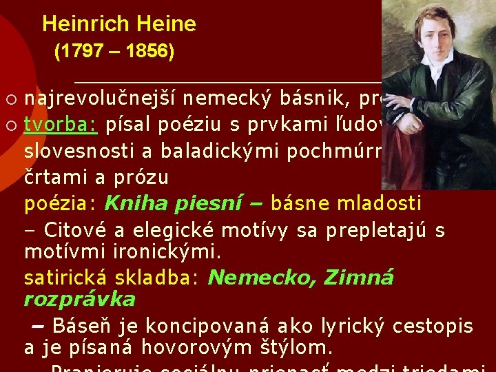 Heinrich Heine (1797 – 1856) najrevolučnejší nemecký básnik, prozaik ¡ tvorba: písal poéziu s