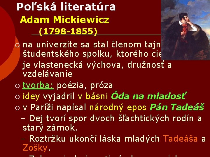 Poľská literatúra Adam Mickiewicz (1798 -1855) na univerzite sa stal členom tajného študentského spolku,