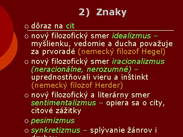 2) Znaky dôraz na cit ¡ nový filozofický smer idealizmus – myšlienku, vedomie a