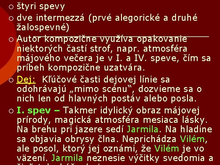 štyri spevy ¡ dve intermezzá (prvé alegorické a druhé žalospevné) ¡ Autor kompozične využíva