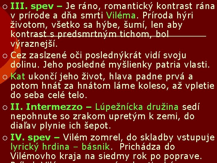 III. spev – Je ráno, romantický kontrast rána v prírode a dňa smrti Viléma.