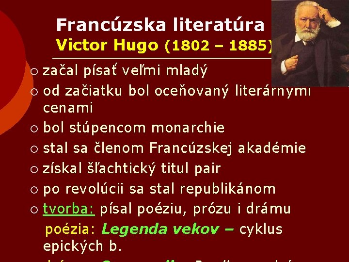 Francúzska literatúra Victor Hugo (1802 – 1885) začal písať veľmi mladý ¡ od začiatku