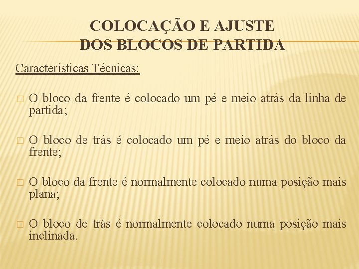 COLOCAÇÃO E AJUSTE DOS BLOCOS DE PARTIDA Características Técnicas: � O bloco da frente