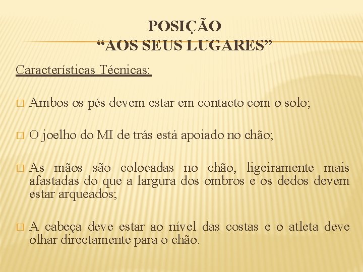 POSIÇÃO “AOS SEUS LUGARES” Características Técnicas: � Ambos os pés devem estar em contacto