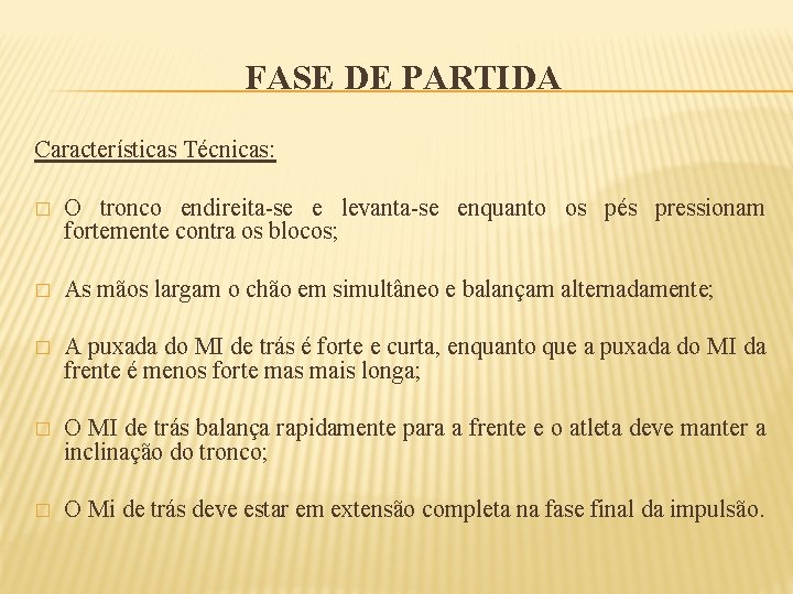 FASE DE PARTIDA Características Técnicas: � O tronco endireita-se e levanta-se enquanto os pés