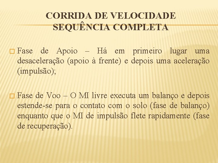 CORRIDA DE VELOCIDADE SEQUÊNCIA COMPLETA � Fase de Apoio – Há em primeiro lugar