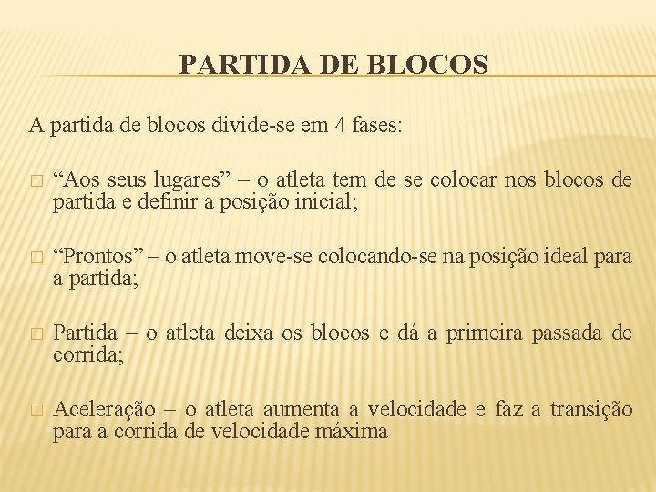 PARTIDA DE BLOCOS A partida de blocos divide-se em 4 fases: � “Aos seus