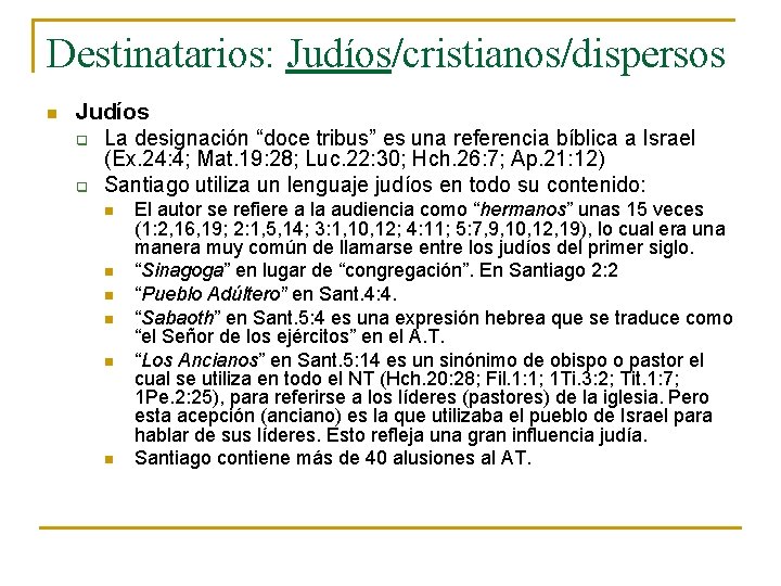 Destinatarios: Judíos/cristianos/dispersos n Judíos q La designación “doce tribus” es una referencia bíblica a