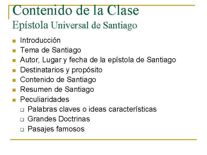 Contenido de la Clase Epístola Universal de Santiago n n n n Introducción Tema