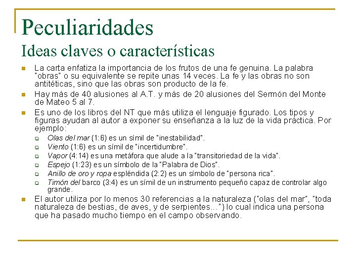 Peculiaridades Ideas claves o características n n n La carta enfatiza la importancia de