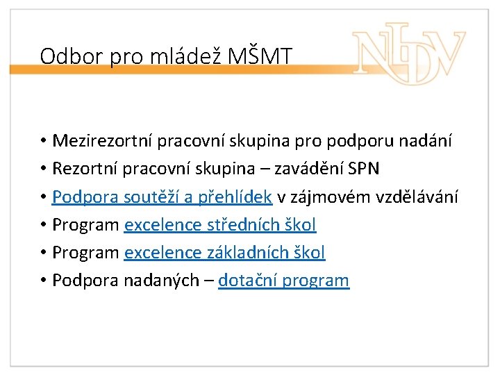 Odbor pro mládež MŠMT • Mezirezortní pracovní skupina pro podporu nadání • Rezortní pracovní