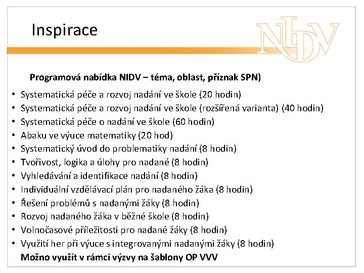 Inspirace Programová nabídka NIDV – téma, oblast, příznak SPN) • Systematická péče a rozvoj