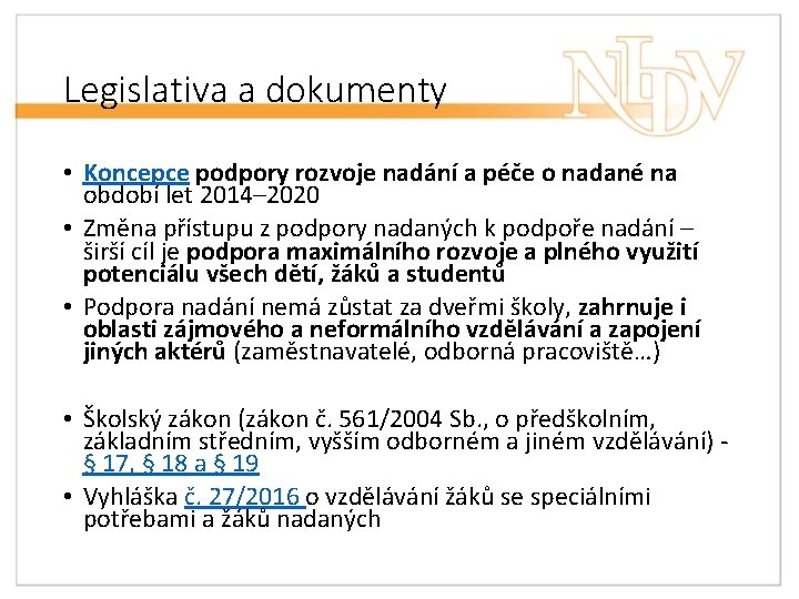 Legislativa a dokumenty • Koncepce podpory rozvoje nadání a péče o nadané na období