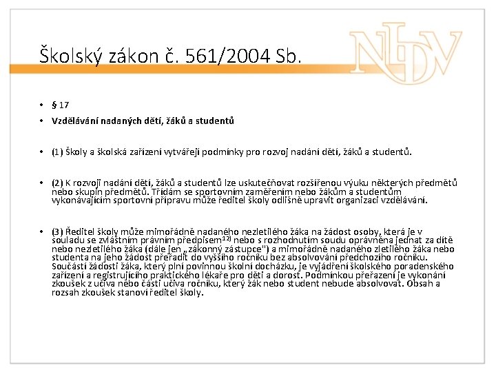 Školský zákon č. 561/2004 Sb. • § 17 • Vzdělávání nadaných dětí, žáků a