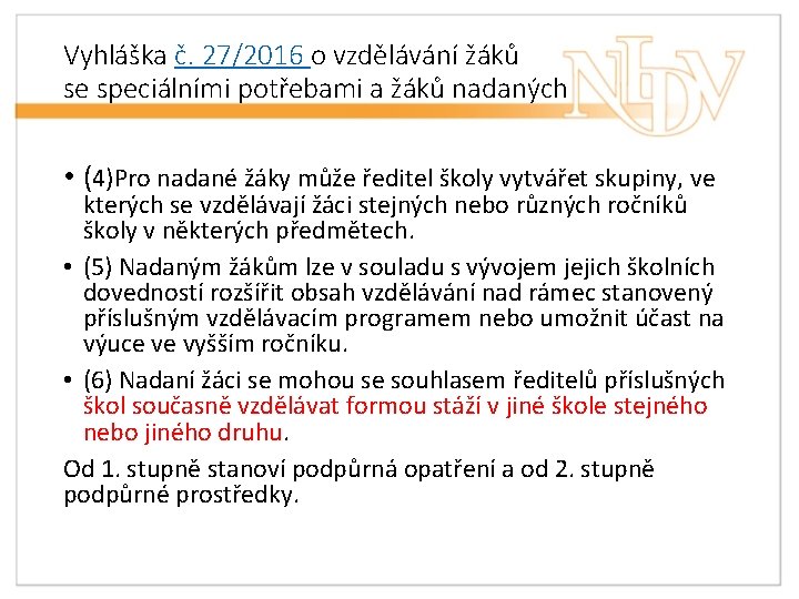 Vyhláška č. 27/2016 o vzdělávání žáků se speciálními potřebami a žáků nadaných • (4)Pro