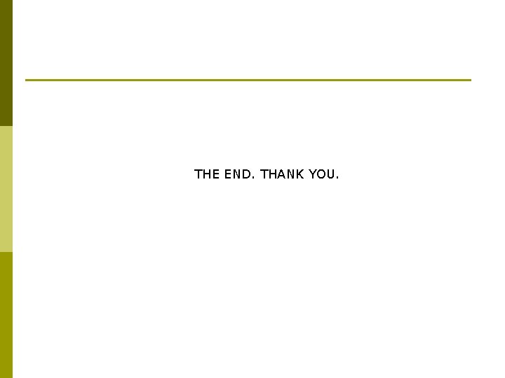 THE END. THANK YOU. 