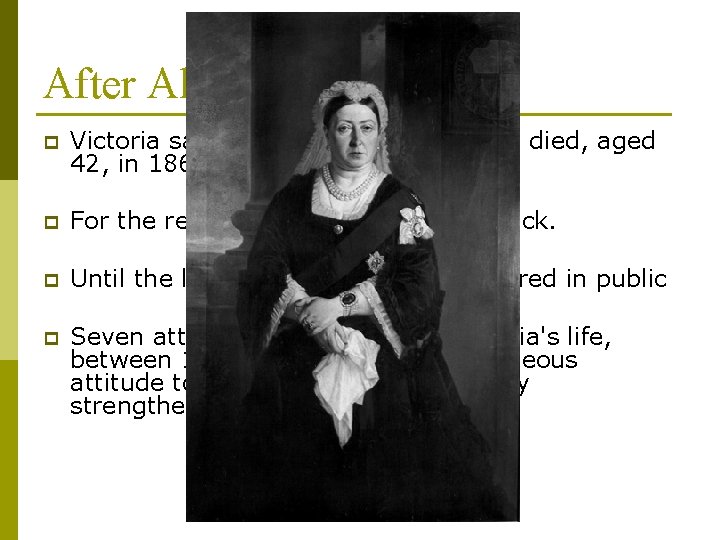 After Albert’s death p Victoria sank into depression after he died, aged 42, in