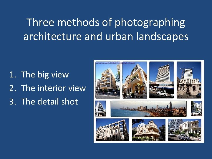 Three methods of photographing architecture and urban landscapes 1. The big view 2. The
