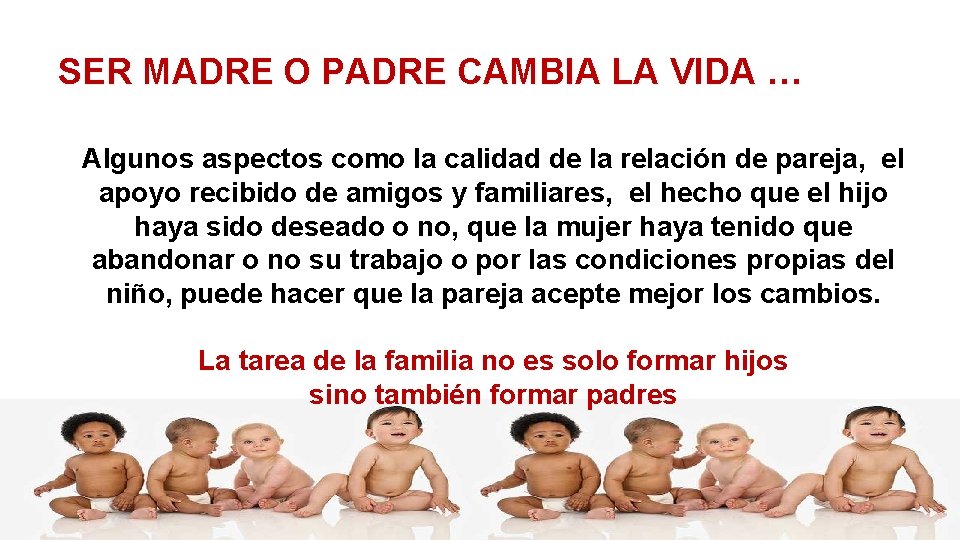 SER MADRE O PADRE CAMBIA LA VIDA … Algunos aspectos como la calidad de SER MADRE O PADRE CAMBIA LA VIDA … Algunos aspectos como la calidad de