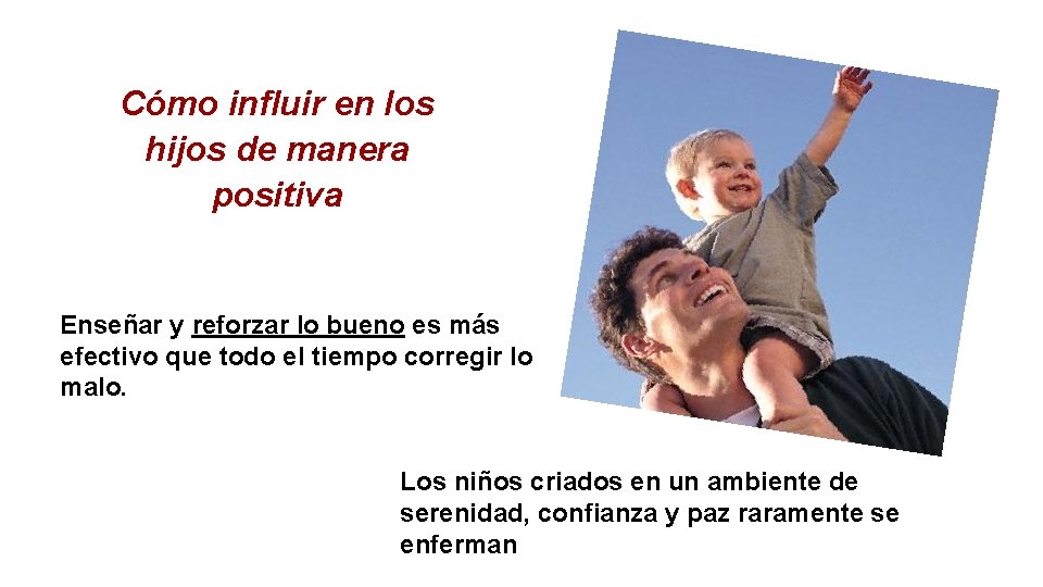 Cómo influir en los hijos de manera positiva Enseñar y reforzar lo bueno es Cómo influir en los hijos de manera positiva Enseñar y reforzar lo bueno es