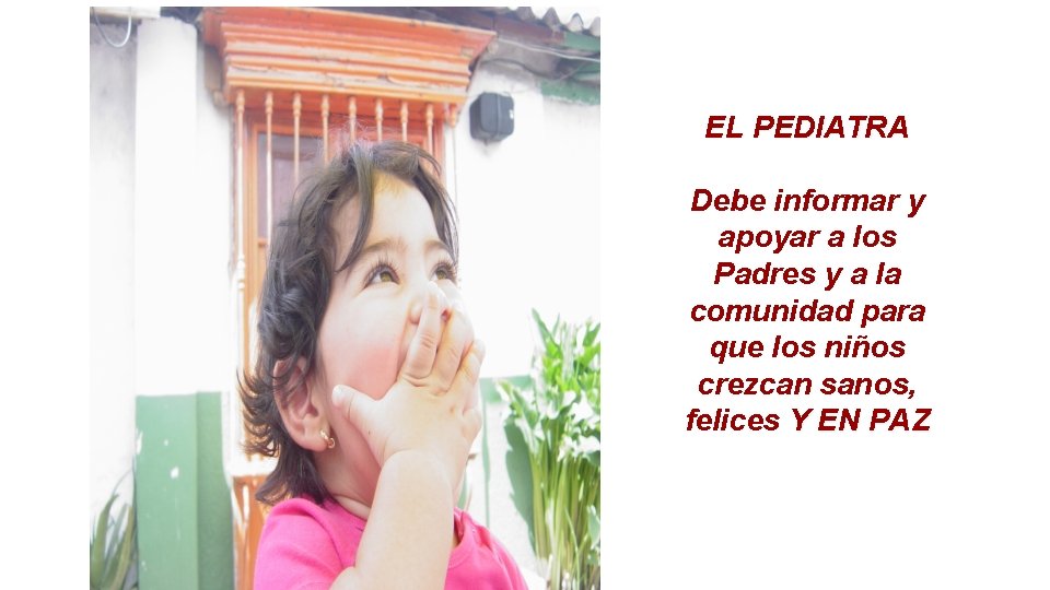 EL PEDIATRA Debe informar y apoyar a los Padres y a la comunidad para EL PEDIATRA Debe informar y apoyar a los Padres y a la comunidad para