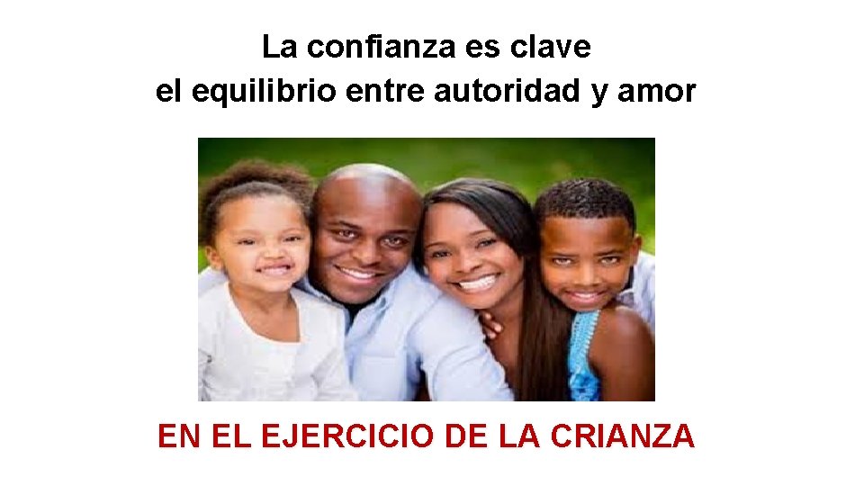 La confianza es clave el equilibrio entre autoridad y amor EN EL EJERCICIO DE La confianza es clave el equilibrio entre autoridad y amor EN EL EJERCICIO DE