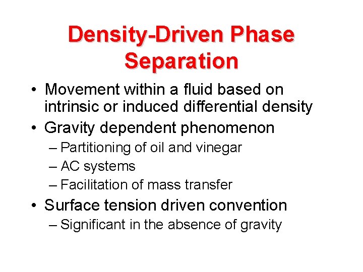 Density-Driven Phase Separation • Movement within a fluid based on intrinsic or induced differential