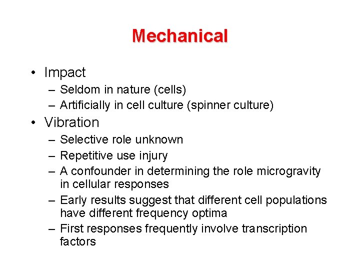 Mechanical • Impact – Seldom in nature (cells) – Artificially in cell culture (spinner