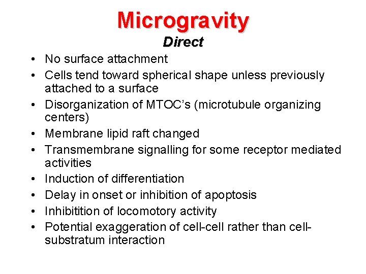 Microgravity Direct • No surface attachment • Cells tend toward spherical shape unless previously
