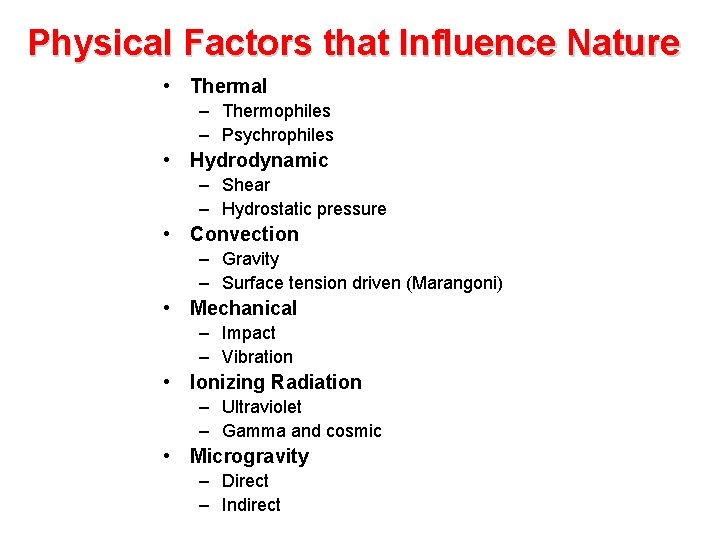 Physical Factors that Influence Nature • Thermal – Thermophiles – Psychrophiles • Hydrodynamic –
