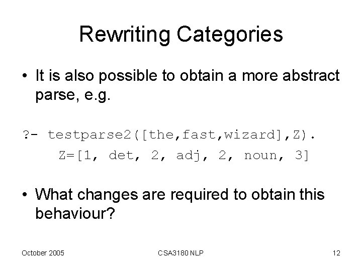 Rewriting Categories • It is also possible to obtain a more abstract parse, e.