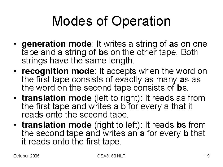 Modes of Operation • generation mode: It writes a string of as on one