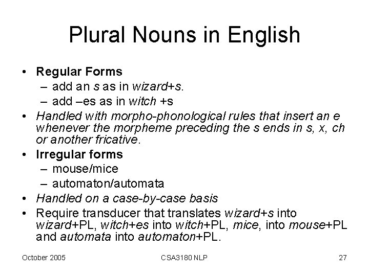 Plural Nouns in English • Regular Forms – add an s as in wizard+s.