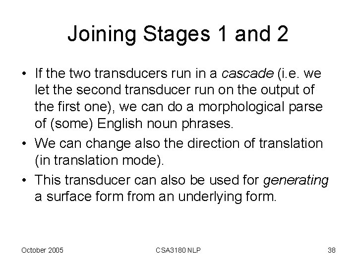 Joining Stages 1 and 2 • If the two transducers run in a cascade