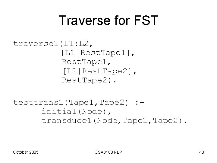 Traverse for FST traverse 1(L 1: L 2, [L 1|Rest. Tape 1], Rest. Tape