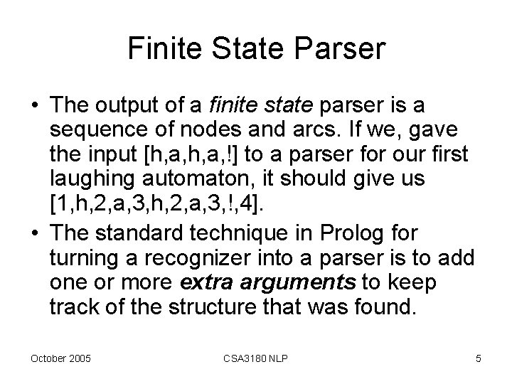 Finite State Parser • The output of a finite state parser is a sequence