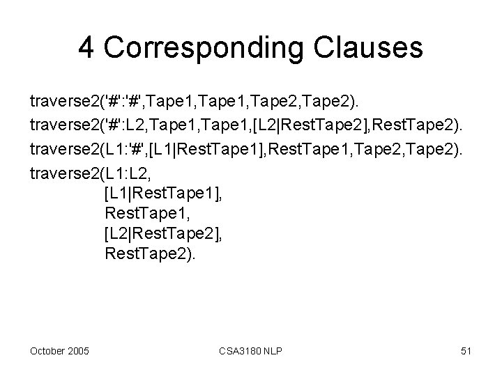 4 Corresponding Clauses traverse 2('#': '#', Tape 1, Tape 2). traverse 2('#': L 2,