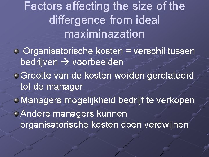 Factors affecting the size of the differgence from ideal maximinazation Organisatorische kosten = verschil